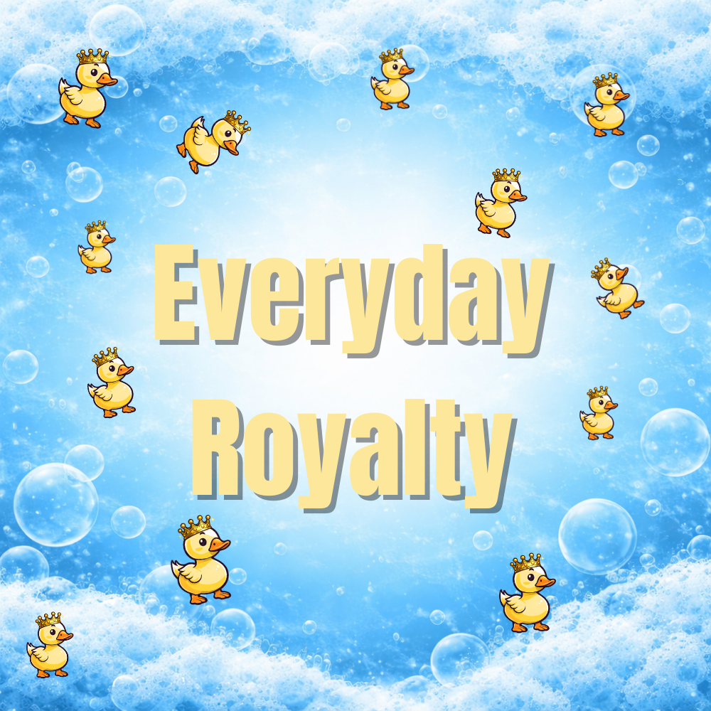 Everyday Royalty
